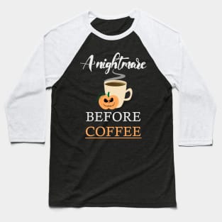 A nightmare before coffee Baseball T-Shirt